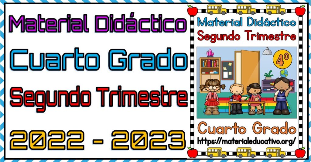 Material didáctico del cuarto grado de primaria del segundo trimestre del ciclo escolar 2022 - 2023