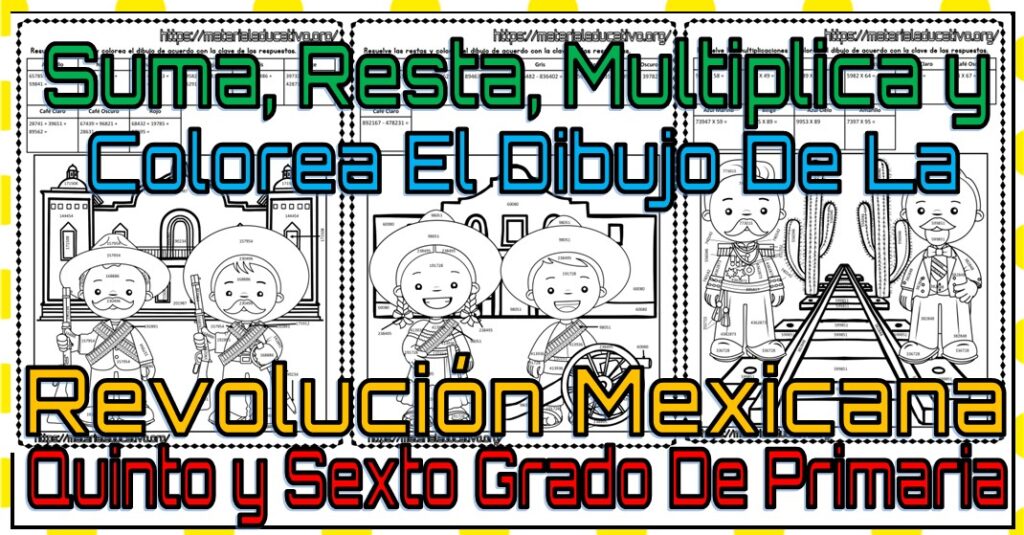 Suma, resta, multiplica y colorea el dibujo de la revolución mexicana para quinto y sexto grado de primaria