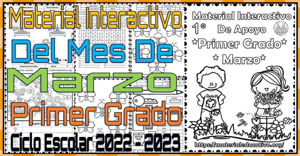 Material interactivo del primer grado de primaria del mes de marzo del ciclo escolar 2022 - 2023