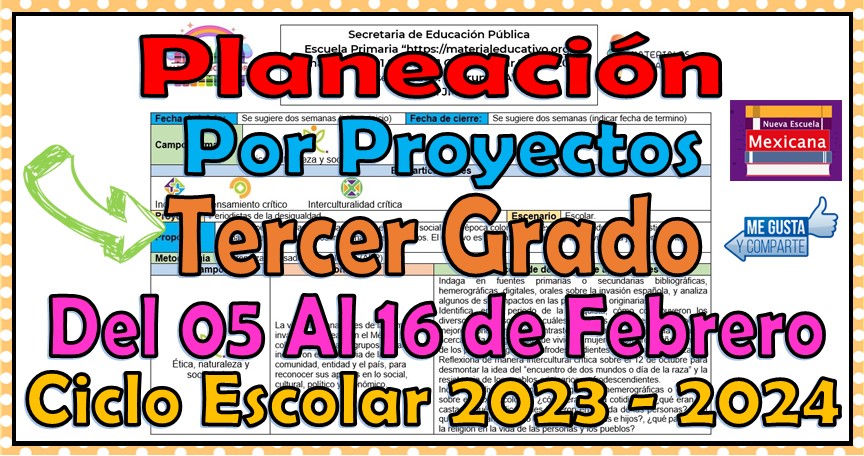 Planeación didáctica por proyectos del tercer grado de primaria del 05 al 16 de febrero ciclo escolar 2023 - 2024