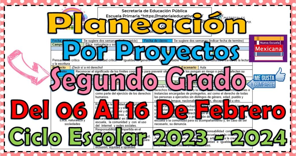 Planeación didáctica por proyectos del segundo grado de primaria del 06 al 16 de febrero ciclo escolar 2023 - 2024