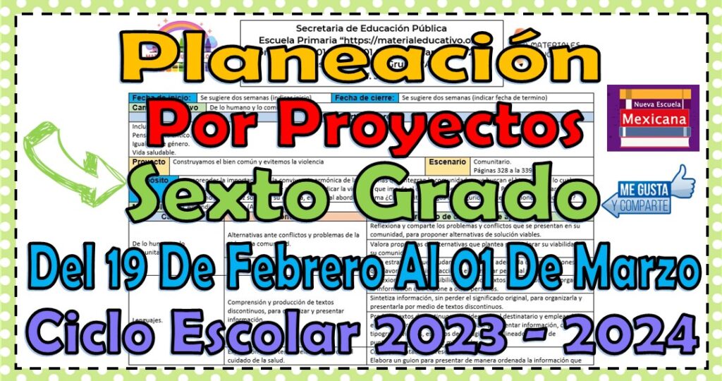 Planeación didáctica por proyectos del sexto grado de primaria del 19 de febrero al 01 de marzo ciclo escolar 2023 - 2024