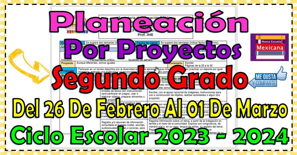 Planeación didáctica por proyectos del segundo grado de primaria del 26 de febrero al 01 de marzo del ciclo escolar 2023 – 2024